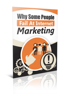 Why Some People Fail At Internet Marketing