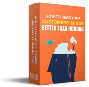 How To Read Your Customers' Minds Better Than Houdini